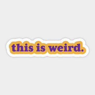 this is weird. Sticker